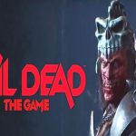 Evil Dead Novita aggiunte al gioco e data di lancio ascJqiQx 1 10