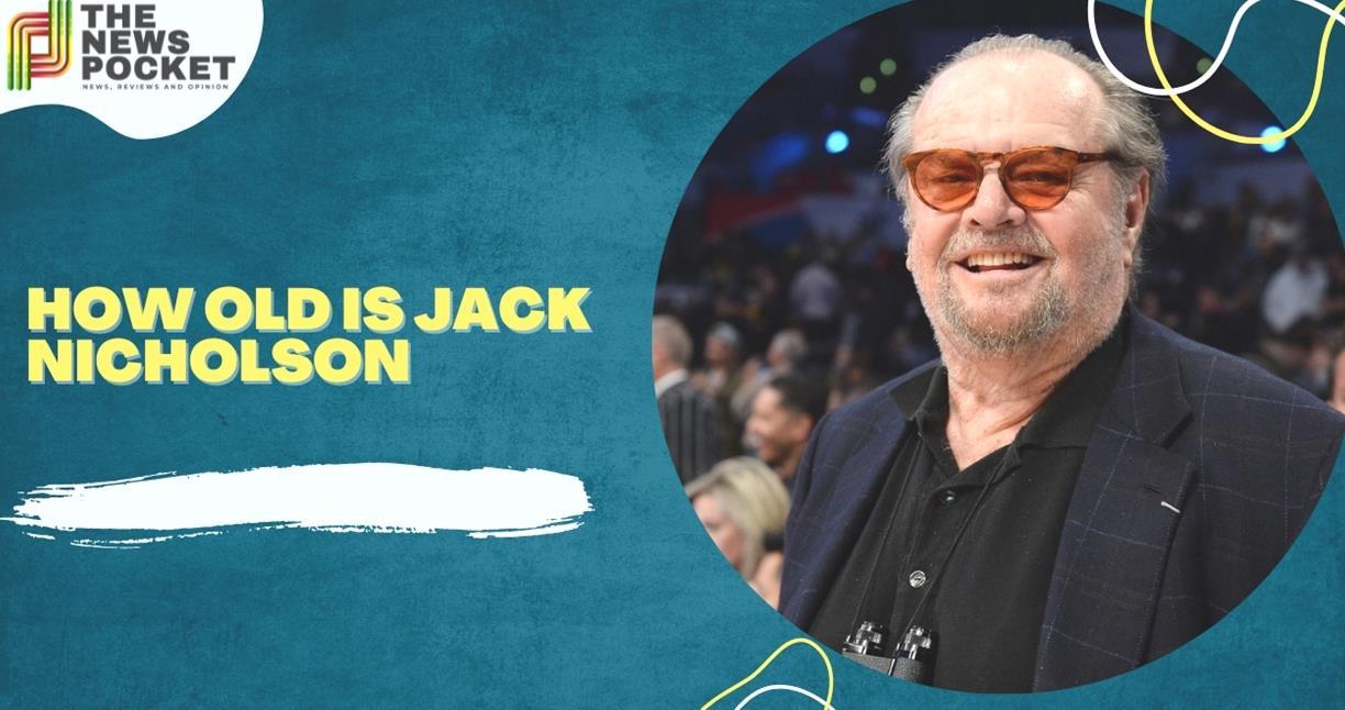 Quanti anni ha Jack Nicholson Tutto quello che avreste voluto sapere A2CpLz 1 1