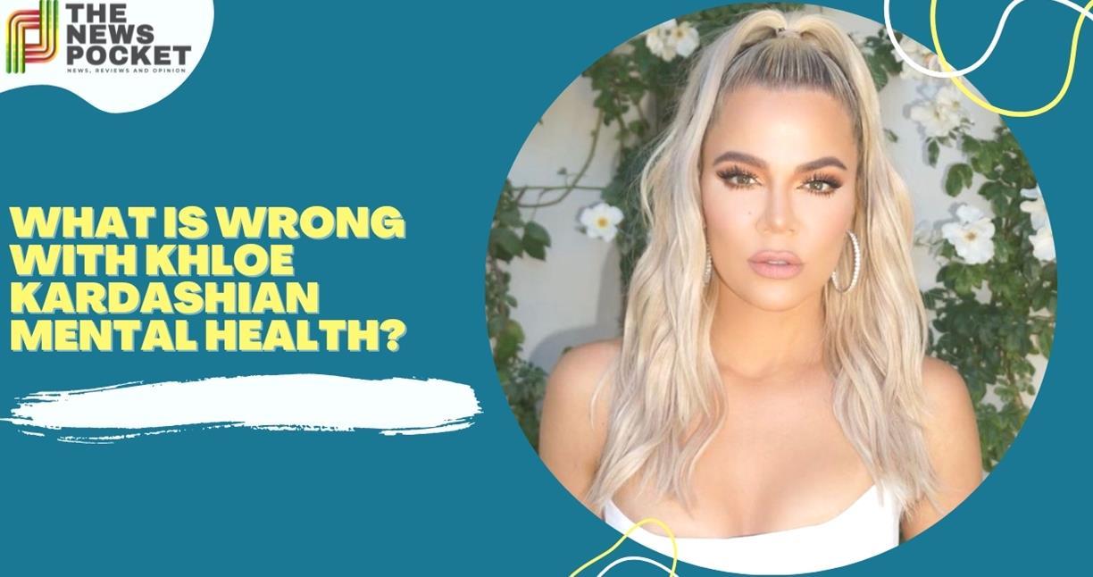 Cosa ce di sbagliato nella salute mentale di Khloe Kardashian Spiega 21okkRxUd 1 1